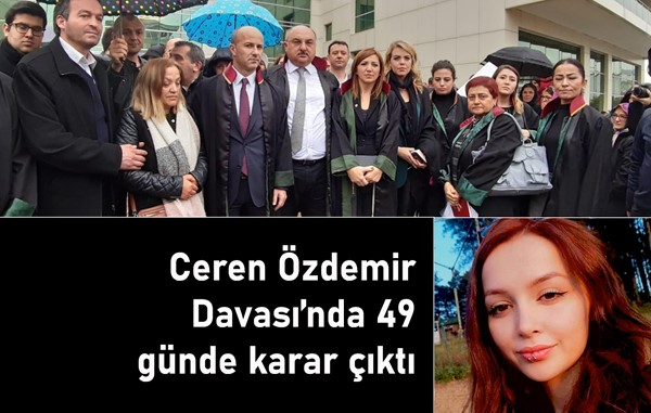 Ceren Özdemir Davası'nda 49 günde karar çıktı