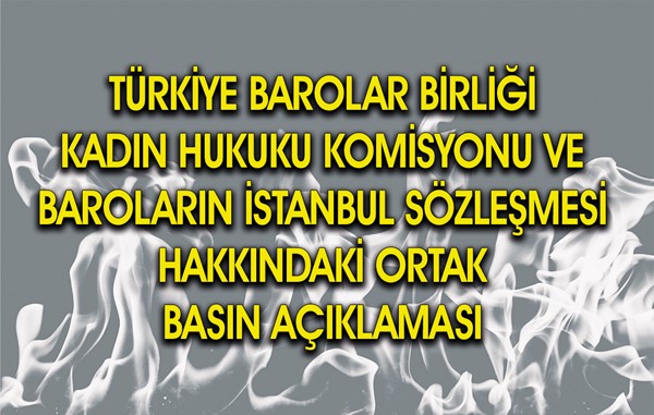 Türkiye Barolar Birliği Kadın Hukuku Komisyonu ve Baroların İstanbul Sözleşmesi Hakkındaki Ortak Basın Açıklaması