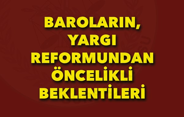 Baroların, yargı reformundan öncelikli beklentileri