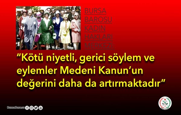 “Kötü niyetli, gerici söylem ve  eylemler Medeni Kanun'un değerini daha da artırmaktadır”