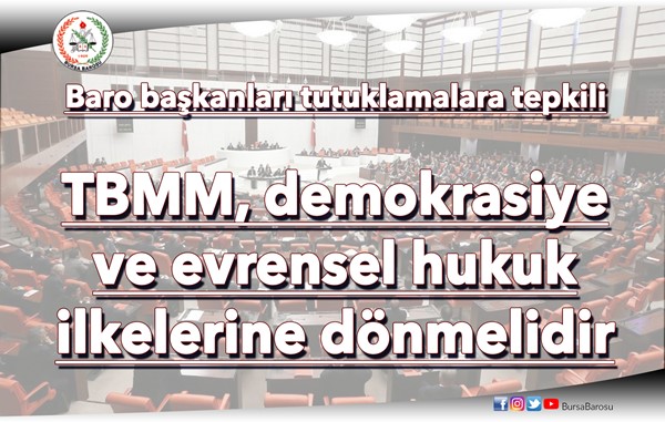Baro başkanları: TBMM, demokrasiye ve evrensel hukuk ilkelerine dönmelidir