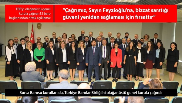TBB'yi olağanüstü genel kurula çağıran 12 baro başkanı: “Çağrımız, Sayın Feyzioğlu'na, bizzat sarstığı güveni yeniden sağlaması için fırsattır”
