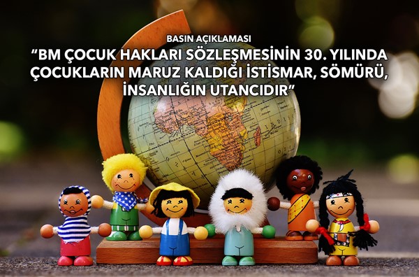 “BM Çocuk Hakları Sözleşmesi'nin 30. yılında çocukların maruz kaldığı istismar, sömürü, insanlığın utancıdır”