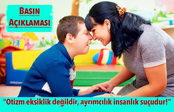 “Otizm eksiklik değildir, ayrımcılık insanlık suçudur!”