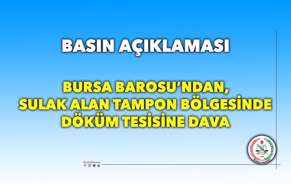 BURSA BAROSU'NDAN, SULAK ALAN TAMPON BÖLGESİNDE DÖKÜM TESİSİNE DAVA