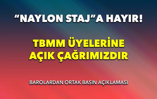 “Naylon staj”a hayır! TBMM üyelerine açık çağrımızdır