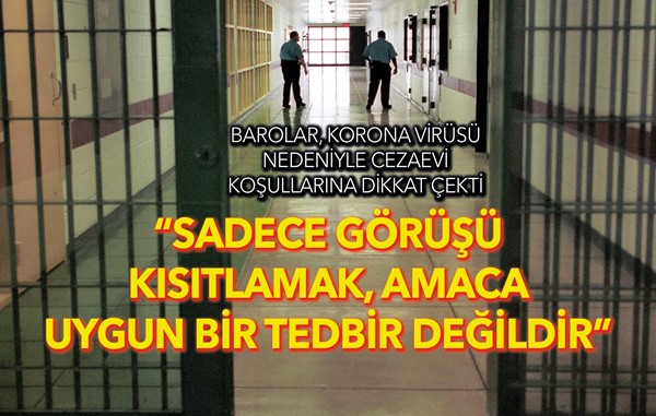 Barolar, Korona Virüsü nedeniyle cezaevi koşullarına dikkat çekti