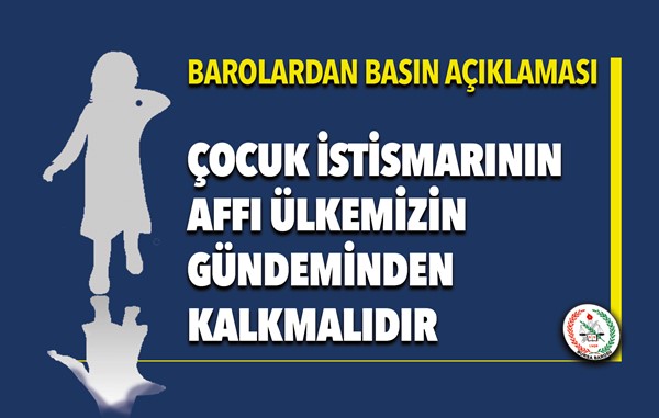 Barolardan açıklama: Çocuk istismarının affı ülkemizin gündeminden kalkmalıdır