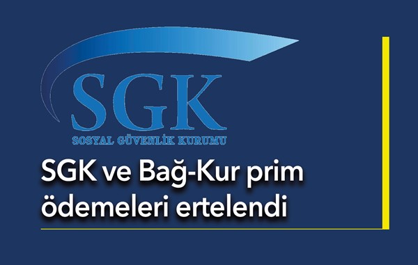 SGK ve Bağ-Kur prim ödemeleri ertelendi