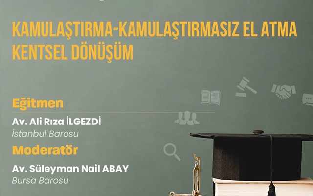 TBB MESLEKİÇİ EĞİTİM SEMİNERİ "Kamulaştırma-Kamulaştırmasız El Atma- Kentsel Dönüşüm"