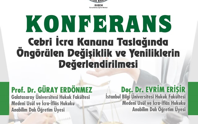 KONFERANS “CEBRİ İCRA KANUNU TASLAĞINDA ÖNGÖRÜLEN DEĞİŞİKLİK VE YENİLİKLERİN DEĞERLENDİRİLMESİ”