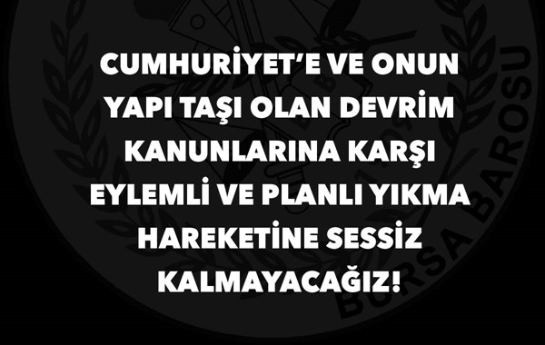 CUMHURİYETE VE ONUN YAPI TAŞI OLAN DEVRİM KANUNLARINA KARŞI EYLEMLİ VE PLANLI YIKMA HAREKETİNE SESSİZ KALMAYACAĞIZ