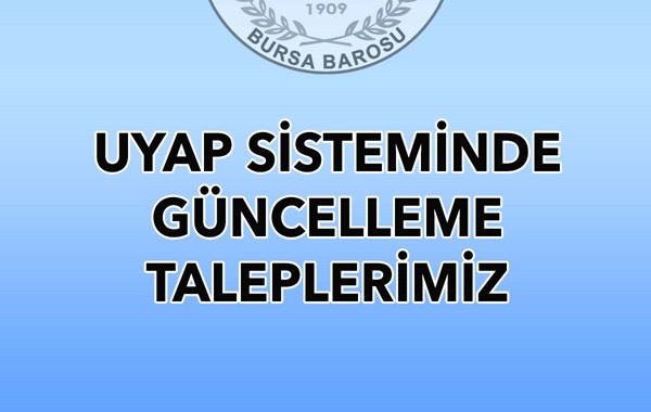 UYAP SİSTEMİNDE GÜNCELLEME İSTEKLERİMİZ