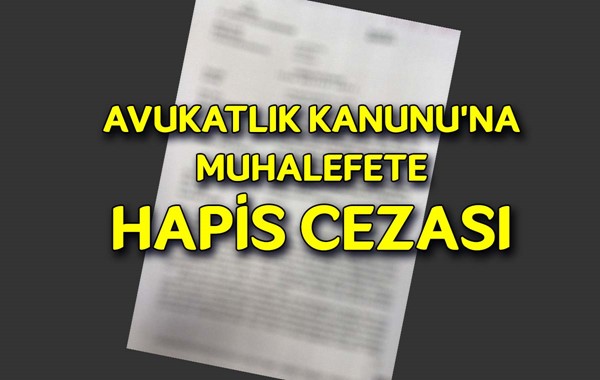 Avukatlık Kanunu'na muhalefete hapis cezası