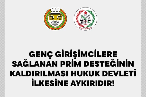 GENÇ GİRİŞİMCİLERE SAĞLANAN PRİM DESTEĞİNİN KALDIRILMASI HUKUK DEVLETİ İLKESİNE AYKIRIDIR!
