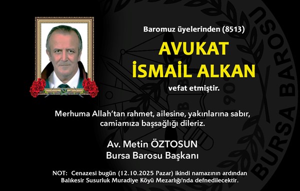 Avukat İsmail Alkan vefat etti