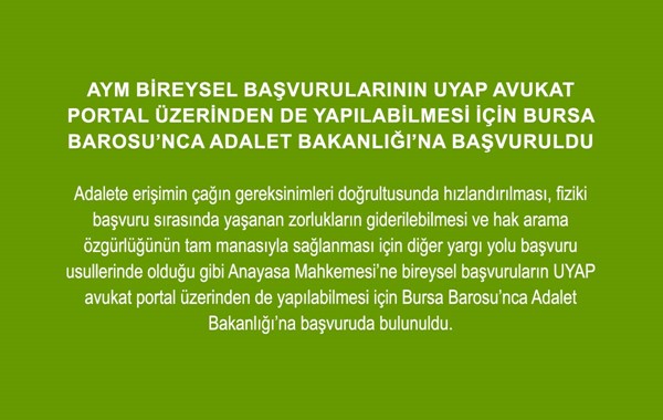 AYM bireysel başvurularının UYAP avukat portal üzerinden de yapılabilmesi için Bursa Barosu'nca Adalet Bakanlığı'na başvuru yapıldı
