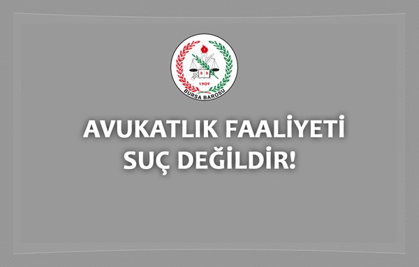 AVUKATLIK FAALİYETİ SUÇ DEĞİLDİR!