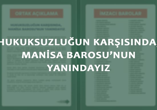 HUKUKSUZLUĞUN KARŞISINDA, MANİSA BAROSU'NUN YANINDAYIZ