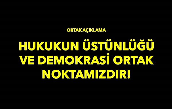 HUKUKUN ÜSTÜNLÜĞÜ VE DEMOKRASİ ORTAK NOKTAMIZDIR!