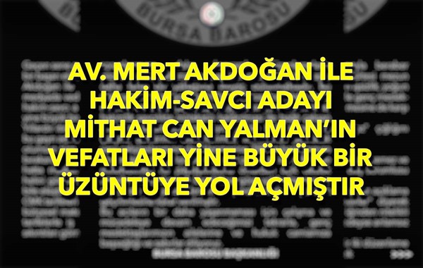 Av. Mert Akdoğan İle hakİm-savcı adayı Mİthat Can Yalman'ın vefatları yİne büyük bİr üzüntüye yol açmıştır
