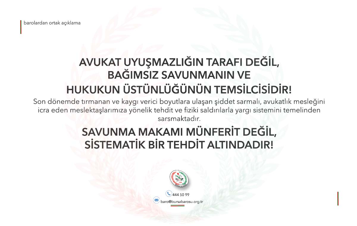 AVUKAT UYUŞMAZLIĞIN TARAFI DEĞİL, BAĞIMSIZ SAVUNMANIN VE HUKUKUN ÜSTÜNLÜĞÜNÜN TEMSİLCİSİDİR!