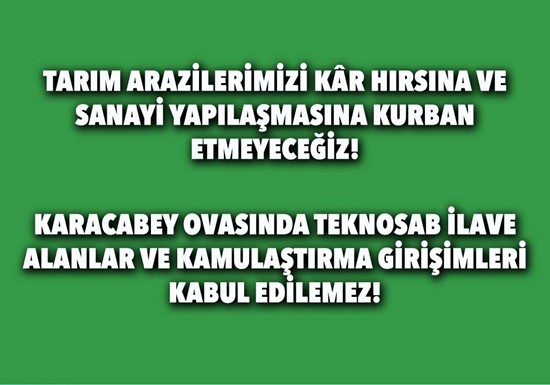 TARIM ARAZİLERİMİZİ KÂR HIRSINA VE SANAYİ YAPILAŞMASINA KURBAN ETMEYECEĞİZ! 