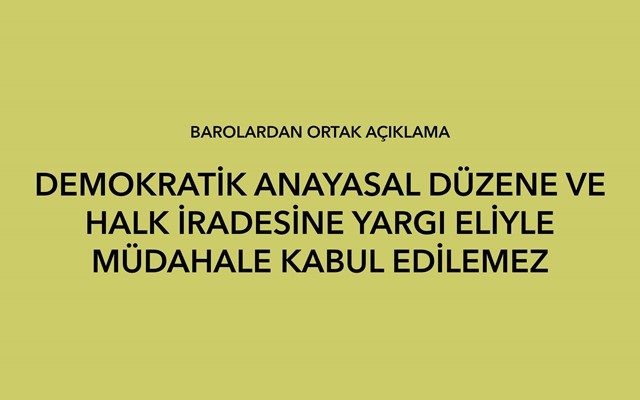 DEMOKRATİK ANAYASAL DÜZENE VE HALK İRADESİNE YARGI ELİYLE MÜDAHALE KABUL EDİLEMEZ