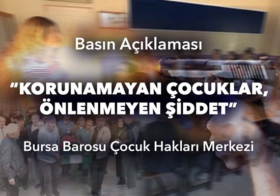 Bursa Barosu Çocuk Hakları Merkezi Basın Açıklaması: “Korunamayan Çocuklar, Önlenmeyen Şiddet”