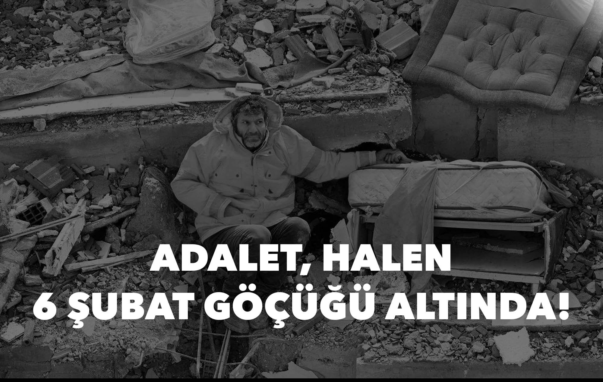 ADALET HALEN 6 ŞUBAT GÖÇÜĞÜ ALTINDA