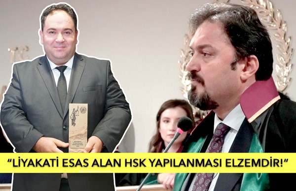"Liyakati esas alan HSK yapılanması elzemdir"