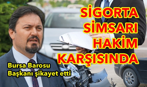 Sigorta simsarı hakim karşısında!
