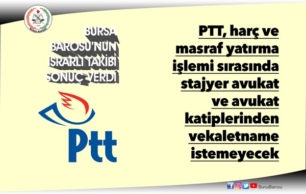 PTT, harç ve masraf yatırma işlemi sırasında stajyer avukat ve avukat katiplerinden vekaletname istemeyecek