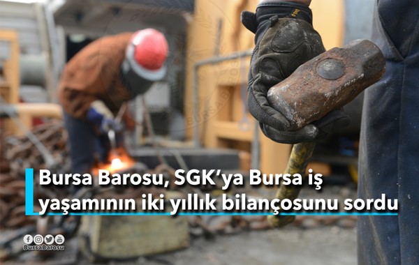 Bursa Barosu, SGK'ya Bursa iş yaşamının iki yıllık bilançosunu sordu