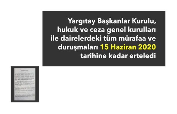 Yargıtay Başkanlar Kurulu, tüm mürafaa ve duruşmaları 15 Haziran 2020 tarihine kadar erteledi